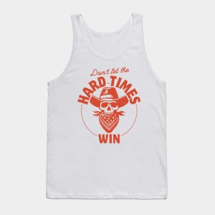 Don't Let The Hard Times Win Tank Top